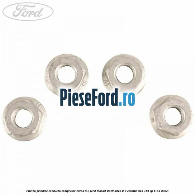 Piulita prindere conducta compresor clima M8 Ford Transit 2019-2023 2.0 EcoBlue RWD 165 cp BLHA diesel