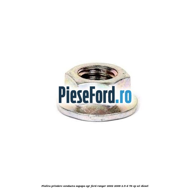 Piulita prindere conducta supapa EGR Ford Ranger 2002-2006 2.5 D 78 cp WL diesel