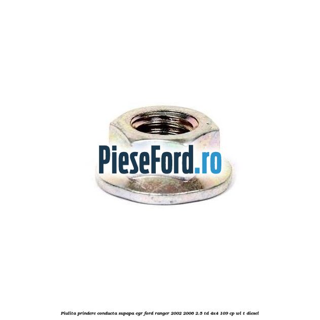 Piulita prindere conducta supapa EGR Ford Ranger 2002-2006 2.5 TD 4x4 109 cp WL-T diesel