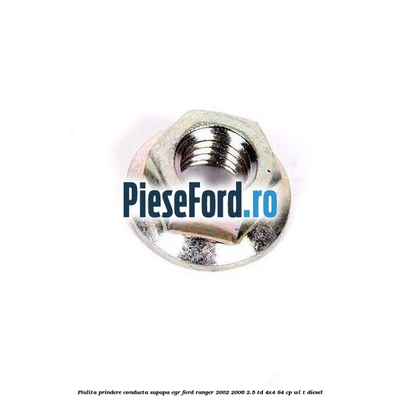 Piulita prindere conducta supapa EGR Ford Ranger 2002-2006 2.5 TD 4x4 84 cp WL-T diesel