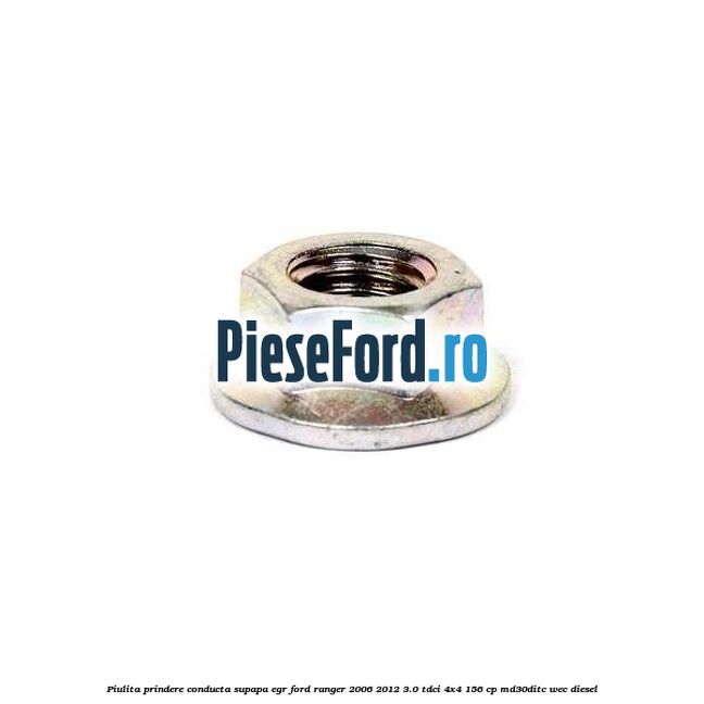 Piulita prindere conducta supapa EGR Ford Ranger 2006-2012 3.0 TDCi 4x4 156 cp MD30DITC, WEC diesel