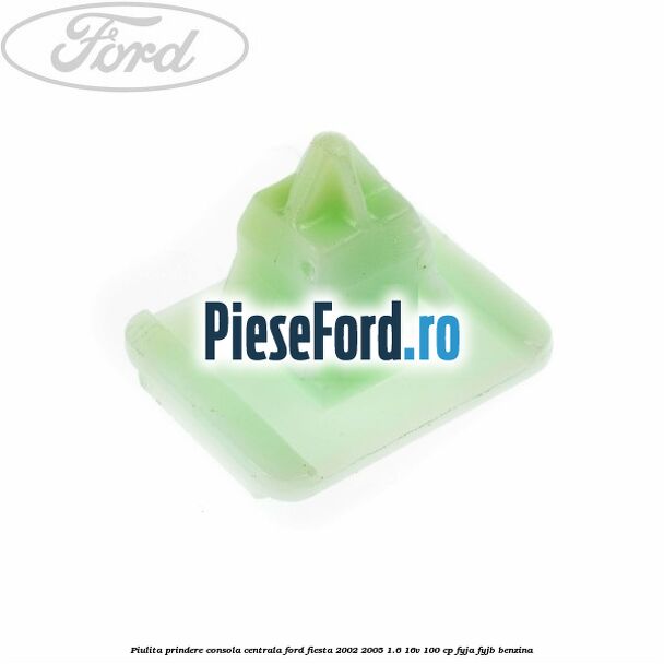 Piulita prindere consola centrala Ford Fiesta 2002-2005 1.6 16V 100 cp FYJA, FYJB benzina