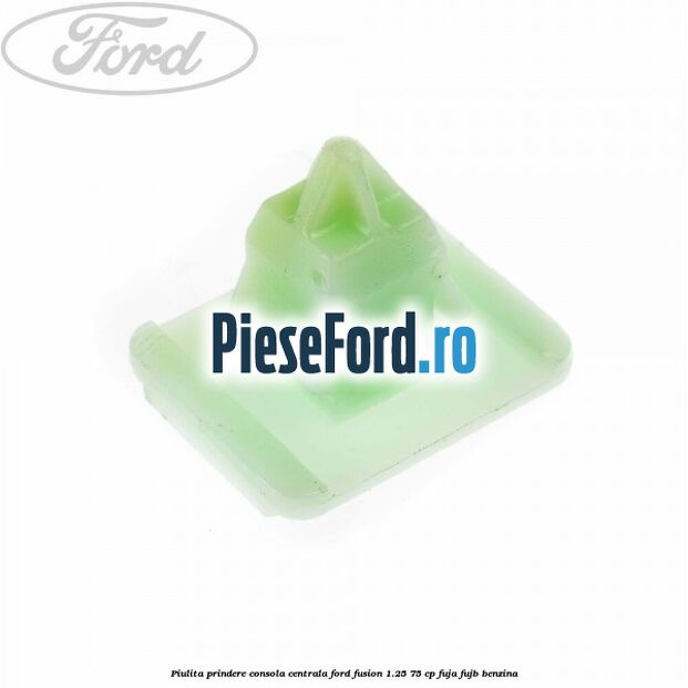 Piulita prindere consola centrala Ford Fusion 1.25 75 cp FUJA, FUJB benzina