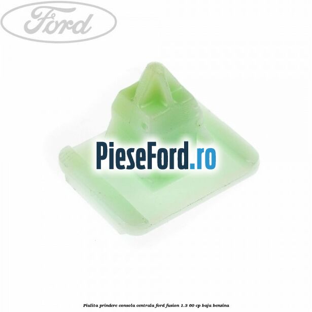 Piulita prindere consola centrala Ford Fusion 1.3 60 cp Piulita prindere consola centrala Ford Fusion 1.3 60 cp BAJA benzina