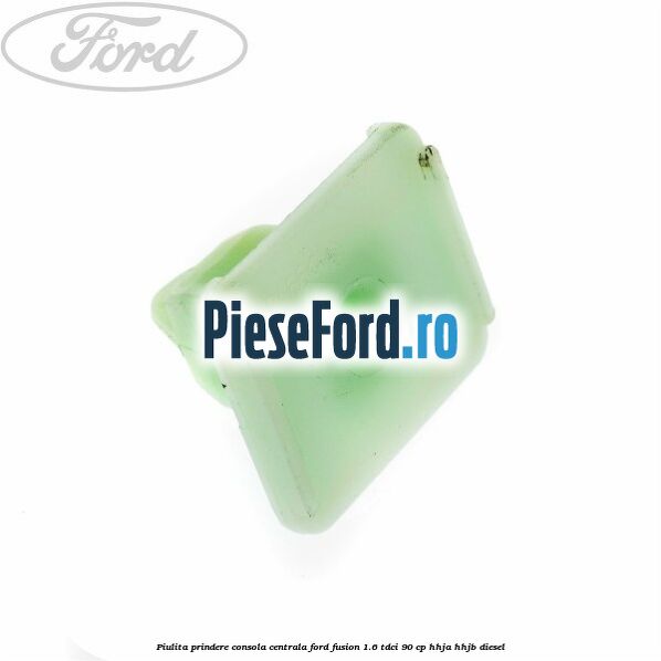 Piulita prindere consola centrala Ford Fusion 1.6 TDCi 90 cp HHJA, HHJB diesel