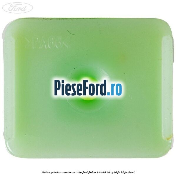 Piulita prindere consola centrala Ford Fusion 1.6 TDCi 90 cp HHJA, HHJB diesel