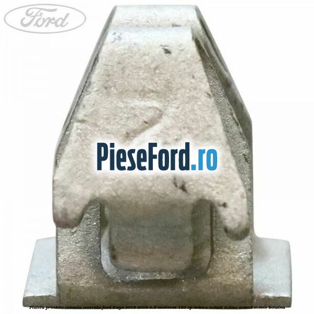Piulita prindere consola centrala Ford Kuga 2016-2018 1.5 EcoBoost 150 cp M8MA, M8MB, M8MC, M8MD, M8ME benzina