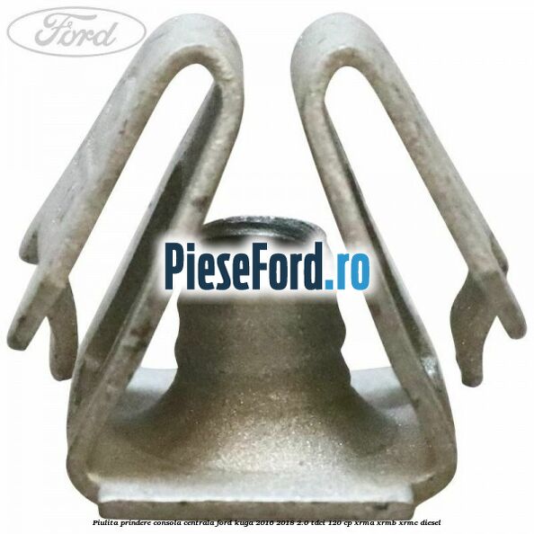 Piulita prindere consola centrala Ford Kuga 2016-2018 2.0 TDCi 120 cp XRMA, XRMB, XRMC diesel