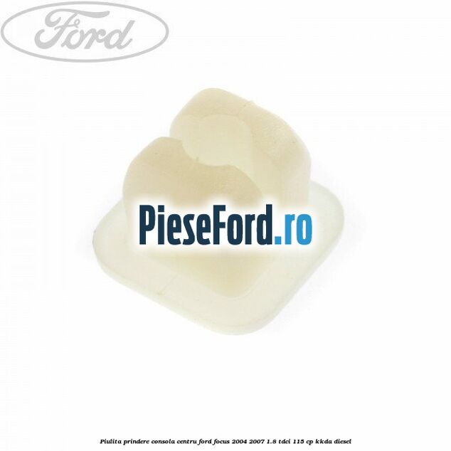 Piulita prindere consola centru Ford Focus 2004-2007 1.8 TDCi 115 cp KKDA diesel