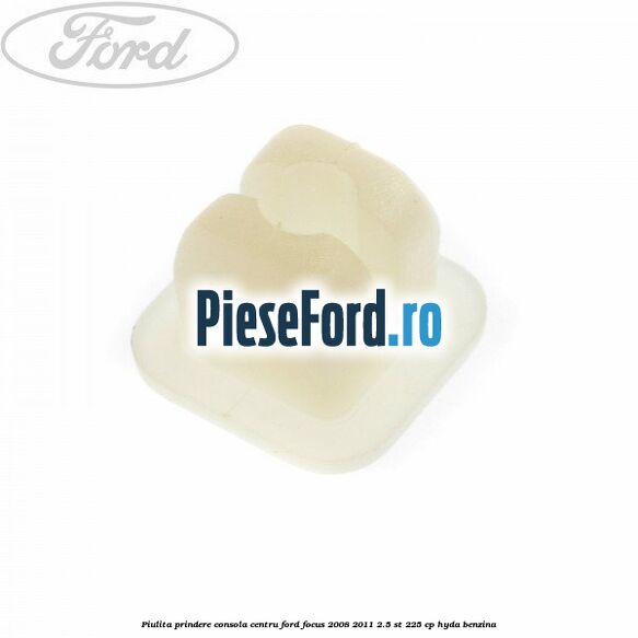 Piulita prindere consola centru Ford Focus 2008-2011 2.5 ST 225 cp HYDA benzina