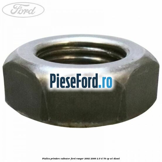 Piulita prindere culbutor Ford Ranger 2002-2006 2.5 D 78 cp WL diesel