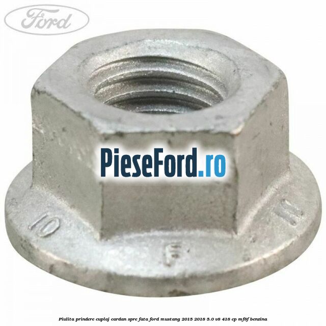 Piulita prindere cuplaj cardan spre fata Ford Mustang 2015-2018 5.0 V8 418 cp MF8F benzina