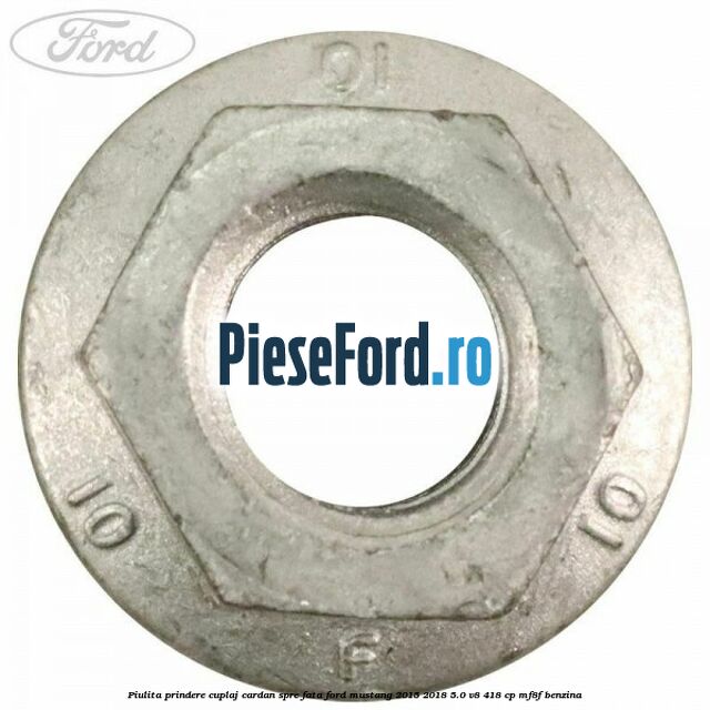 Piulita prindere cuplaj cardan spre fata Ford Mustang 2015-2018 5.0 V8 418 cp Piulita prindere cuplaj cardan spre fata Ford Mustang 2015-2018 5.0 V8 418 cp MF8F benzina