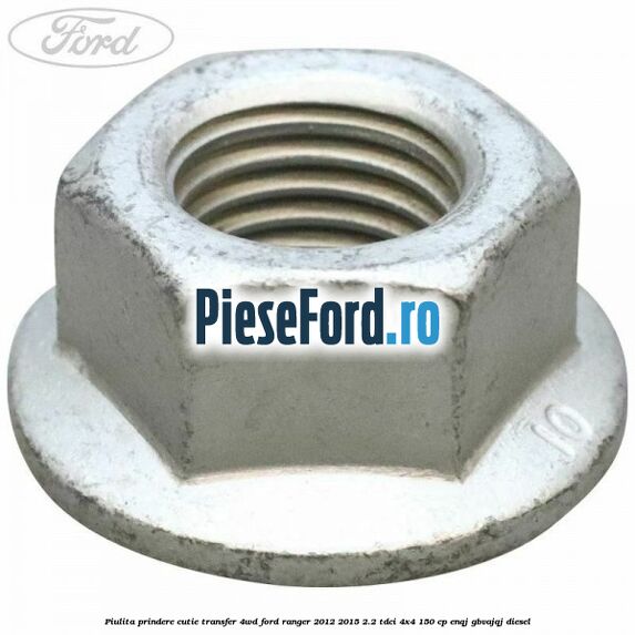 Piulita prindere cutie transfer 4WD Ford Ranger 2012-2015 2.2 TDCi 4x4 150 cp ENQJ, GBVAJQJ diesel