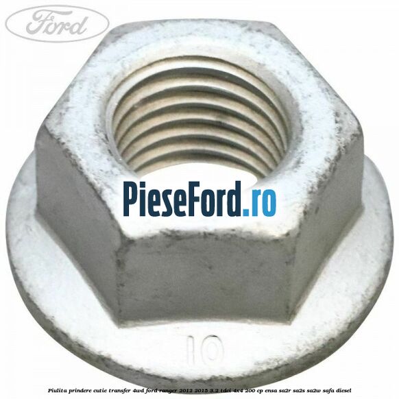 Piulita prindere cutie transfer 4WD Ford Ranger 2012-2015 3.2 TDCi 4x4 200 cp Piulita prindere cutie transfer 4WD Ford Ranger 2012-2015 3.2 TDCi 4x4 200 cp ENSA, SA2R, SA2S, SA2W, SAFA diesel