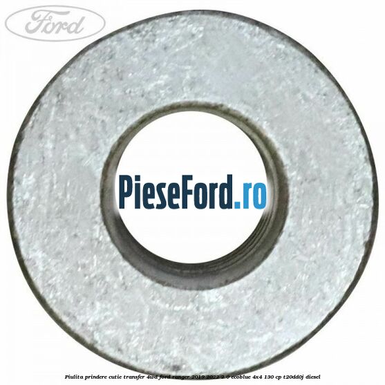 Piulita prindere cutie transfer 4WD Ford Ranger 2019-2022 2.0 EcoBlue 4x4 130 cp T20DD0J diesel