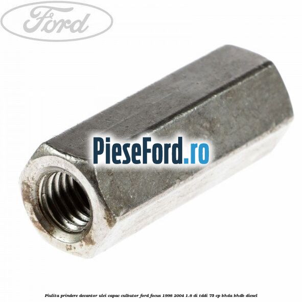 Piulita prindere decantor ulei capac culbutor Ford Focus 1998-2004 1.8 DI/TDDi 75 cp BHDA, BHDB diesel