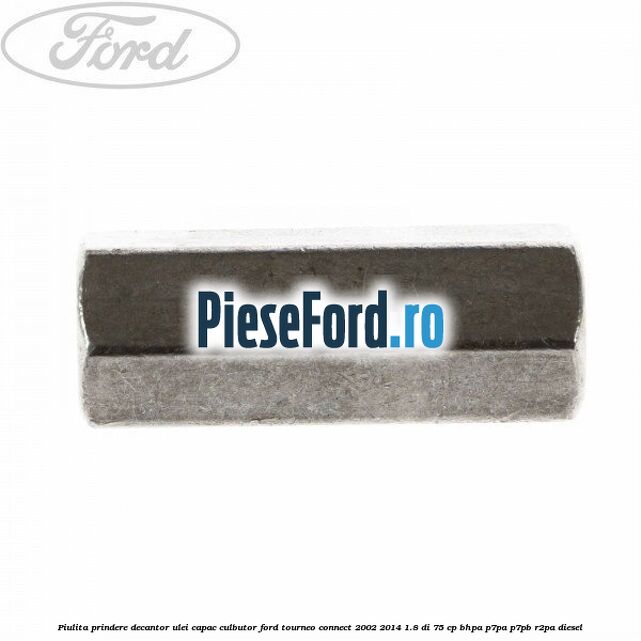 Piulita prindere decantor ulei capac culbutor Ford Tourneo Connect 2002-2014 1.8 Di 75 cp BHPA, P7PA, P7PB, R2PA diesel