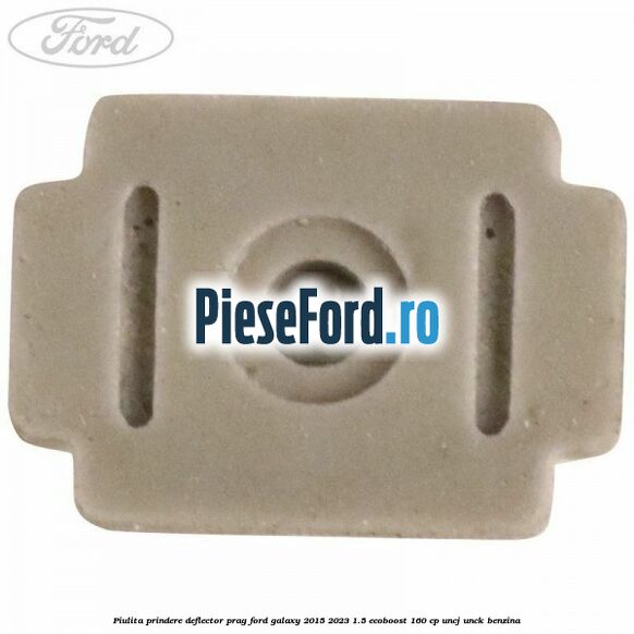 Piulita prindere deflector prag Ford Galaxy 2015-2023 1.5 EcoBoost 160 cp Piulita prindere deflector prag Ford Galaxy 2015-2023 1.5 EcoBoost 160 cp UNCJ, UNCK benzina