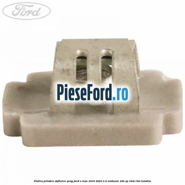 Piulita prindere deflector prag Ford S-Max 2015-2023 2.0 EcoBoost 240 cp Piulita prindere deflector prag Ford S-Max 2015-2023 2.0 EcoBoost 240 cp R9CD, R9CI benzina