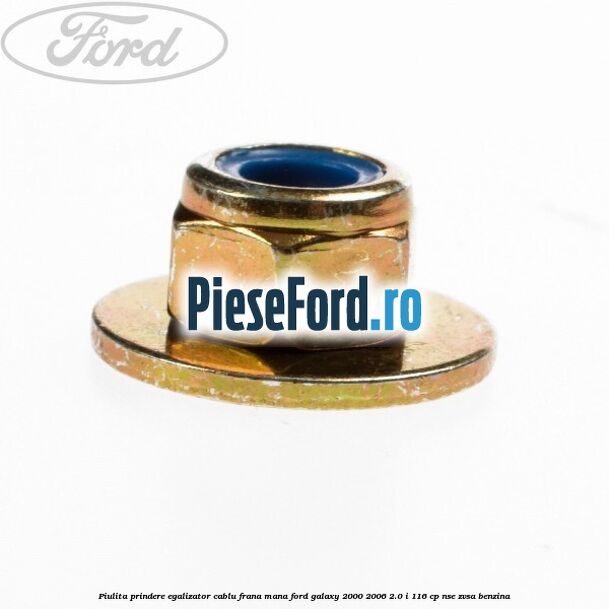Piulita prindere egalizator cablu frana mana Ford Galaxy 2000-2006 2.0 i 116 cp NSE, ZVSA benzina