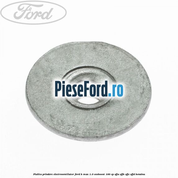 Piulita prindere electroventilator Ford B-Max 1.0 EcoBoost 100 cp SFJA, SFJB, SFJC, SFJD benzina