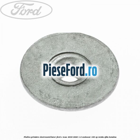 Piulita prindere electroventilator Ford C-Max 2016-2020 1.0 EcoBoost 100 cp Piulita prindere electroventilator Ford C-Max 2016-2020 1.0 EcoBoost 100 cp M2DA, SFDA benzina