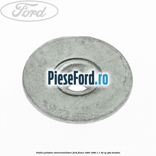 Piulita prindere electroventilator Ford Fiesta 1989-1996 1.1 50 cp Piulita prindere electroventilator Ford Fiesta 1989-1996 1.1 50 cp G6A benzina