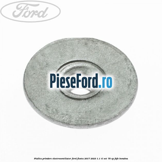 Piulita prindere electroventilator Ford Fiesta 2017-2023 1.1 Ti-VCT 75 cp FSJB benzina