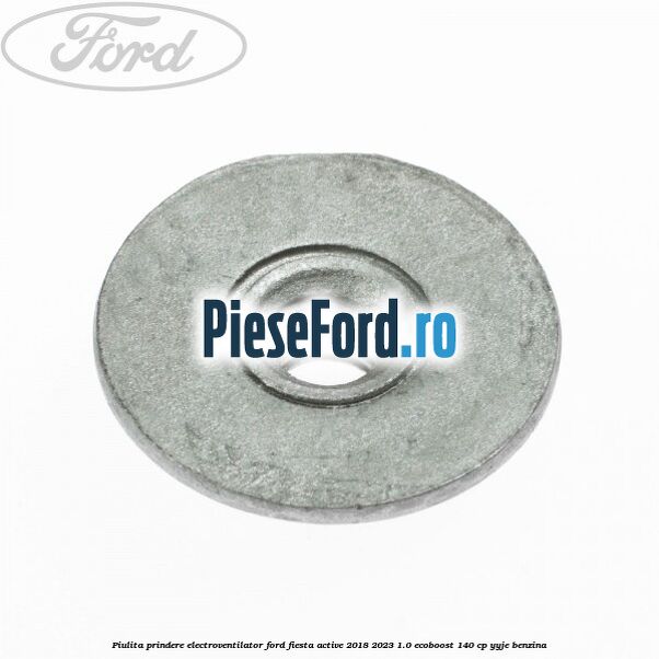 Piulita prindere electroventilator Ford Fiesta Active 2018-2023 1.0 EcoBoost 140 cp YYJE benzina