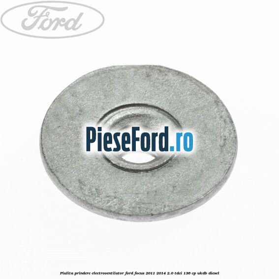 Piulita prindere electroventilator Ford Focus 2011-2014 2.0 TDCi 136 cp UKDB diesel