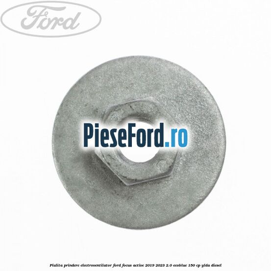 Piulita prindere electroventilator Ford Focus Active 2019-2023 2.0 EcoBlue 150 cp YLDA diesel