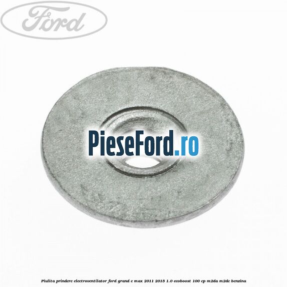 Piulita prindere electroventilator Ford Grand C-Max 2011-2015 1.0 EcoBoost 100 cp M2DA, M2DC benzina
