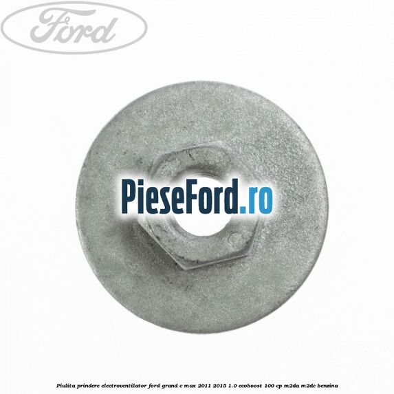Piulita prindere electroventilator Ford Grand C-Max 2011-2015 1.0 EcoBoost 100 cp M2DA, M2DC benzina