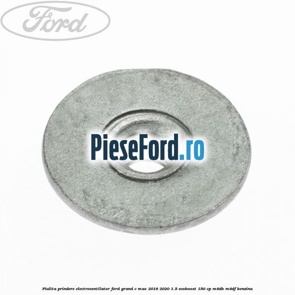 Piulita prindere electroventilator Ford Grand C-Max 2016-2020 1.5 EcoBoost 150 cp M8DB, M8DF benzina