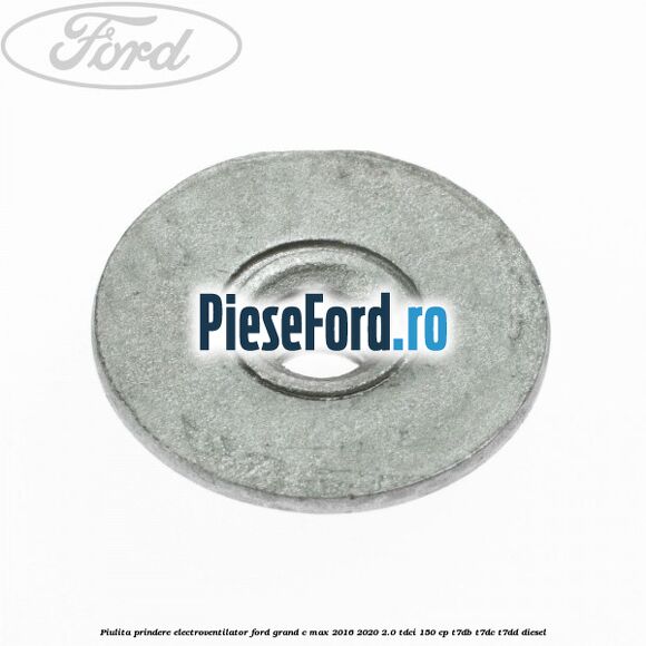 Piulita prindere electroventilator Ford Grand C-Max 2016-2020 2.0 TDCi 150 cp T7DB, T7DC, T7DD diesel
