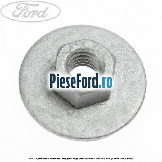 Piulita prindere electroventilator Ford Kuga 2013-2016 2.0 TDCi 4x4 163 cp TXDA, TXMA diesel