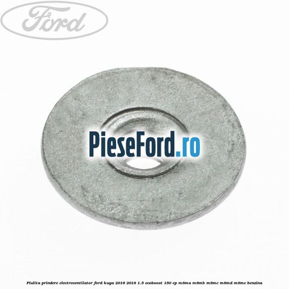 Piulita prindere electroventilator Ford Kuga 2016-2018 1.5 EcoBoost 150 cp M8MA, M8MB, M8MC, M8MD, M8ME benzina