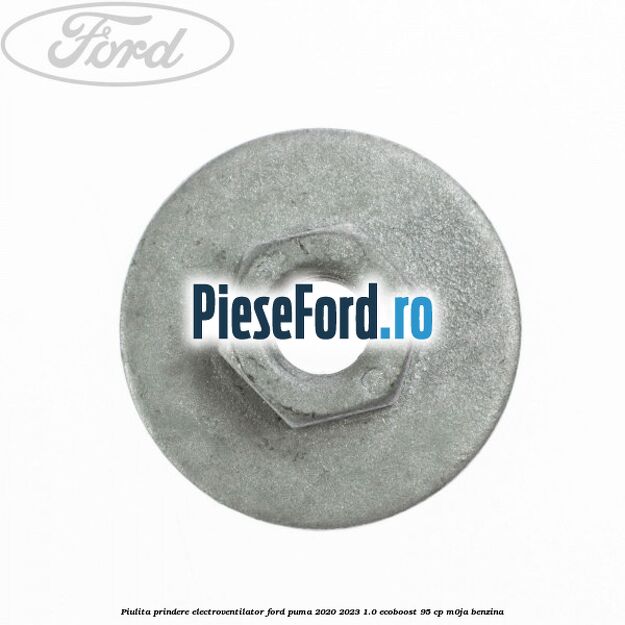 Piulita prindere electroventilator Ford Puma 2020-2023 1.0 EcoBoost 95 cp M0JA benzina