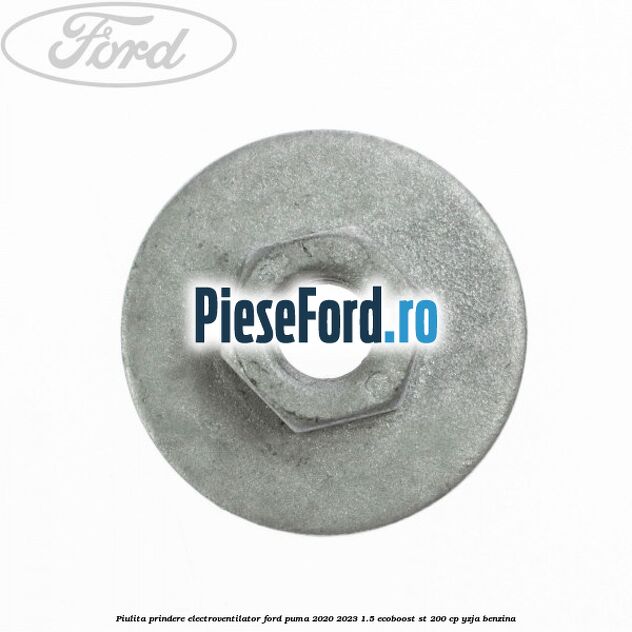 Piulita prindere electroventilator Ford Puma 2020-2023 1.5 EcoBoost ST 200 cp YZJA benzina