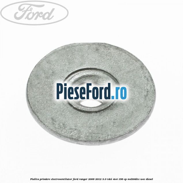 Piulita prindere electroventilator Ford Ranger 2006-2012 3.0 TDCi 4x4 156 cp MD30DITC, WEC diesel