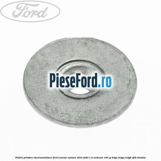 Piulita prindere electroventilator Ford Tourneo Connect 2019-2023 1.0 EcoBoost 100 cp B3GA, M2GA, M2GB, SFCB benzina