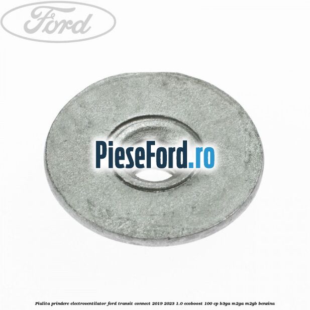 Piulita prindere electroventilator Ford Transit Connect 2019-2023 1.0 EcoBoost 100 cp B3GA, M2GA, M2GB benzina