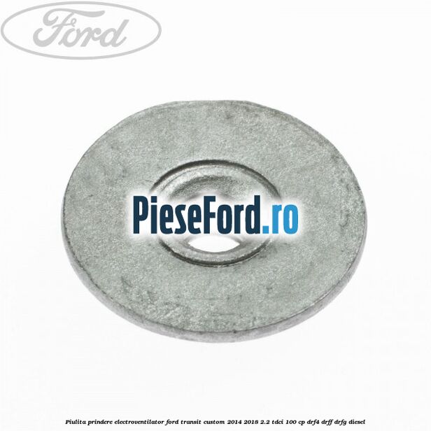 Piulita prindere electroventilator Ford Transit Custom 2014-2018 2.2 TDCi 100 cp DRF4, DRFF, DRFG diesel