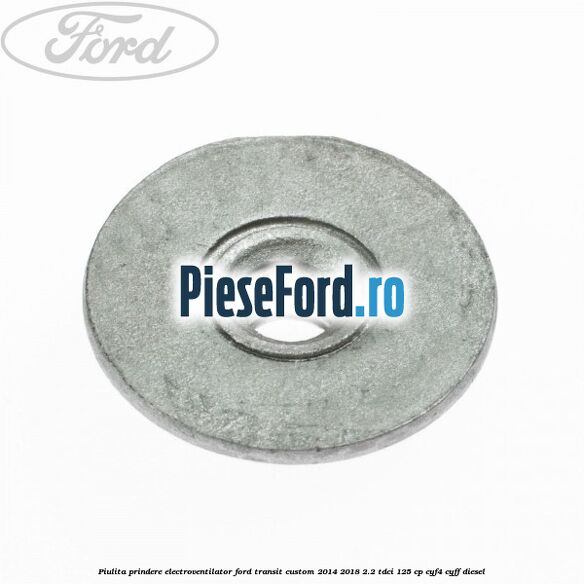 Piulita prindere electroventilator Ford Transit Custom 2014-2018 2.2 TDCi 125 cp CYF4, CYFF diesel