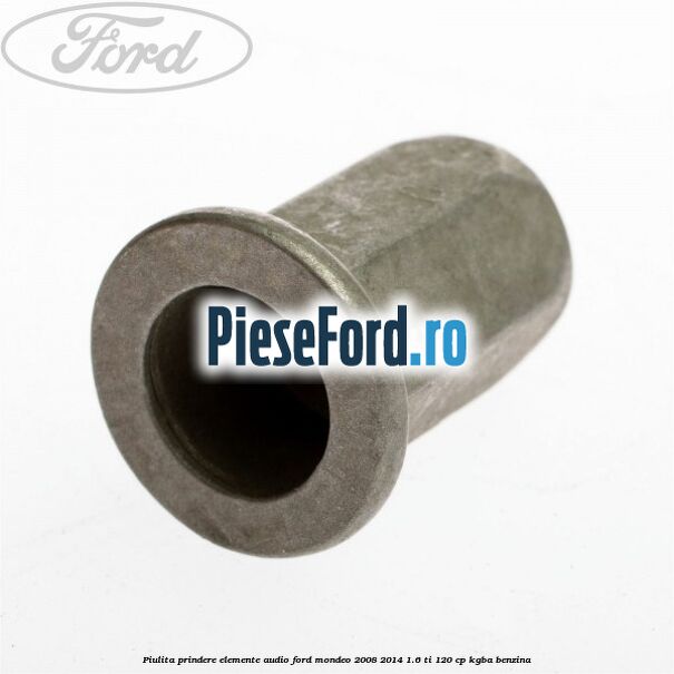 Piulita prindere elemente audio Ford Mondeo 2008-2014 1.6 Ti 120 cp Piulita prindere elemente audio Ford Mondeo 2008-2014 1.6 Ti 120 cp KGBA benzina