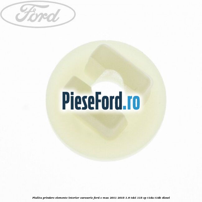 Piulita prindere elemente interior caroserie Ford C-Max 2011-2015 1.6 TDCi 115 cp T1DA, T1DB diesel