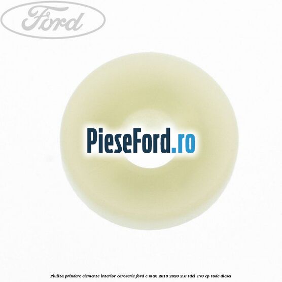 Piulita prindere elemente interior caroserie Ford C-Max 2016-2020 2.0 TDCi 170 cp T8DE diesel