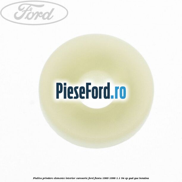 Piulita prindere elemente interior caroserie Ford Fiesta 1989-1996 1.1 54 cp GUD, GUE benzina