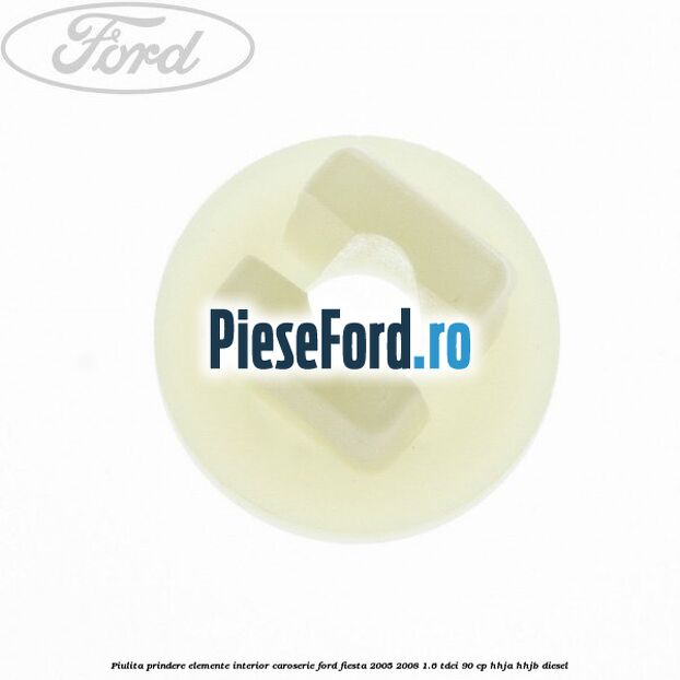 Piulita prindere elemente interior caroserie Ford Fiesta 2005-2008 1.6 TDCi 90 cp HHJA, HHJB diesel